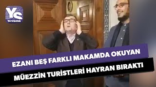 Ezanı beş farklı makamda okuyan müezzin turistleri hayran bıraktı [upl. by Mcgray]