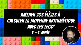 Amener vos élèves à calculer la moyenne arithmétique avec les Lego® 5e et 6e année [upl. by Nigrom]