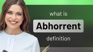 Abhorrent — definition of ABHORRENT [upl. by Dang395]