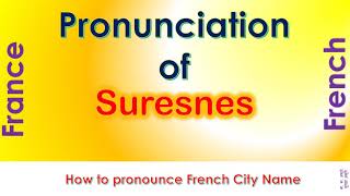 Suresnes  How to pronounce Suresnes HautsdeSeine ÎledeFrance in French accent [upl. by Albertine]