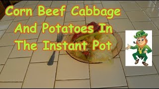 Corn Beef Cabbage And Potatoes In The Instant Pot [upl. by Laehcym890]