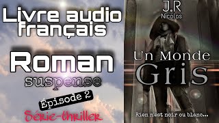 Livre audio français  2Un Monde Gris  Série Crime  Thriller à suspense Épisode Complet [upl. by Maryanna]