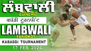 🔴 LIVE LAMBWALI FARIDKOT KABADDI TOURNAMENT  17 FEB 2024  KabaddiTv [upl. by Trefor]