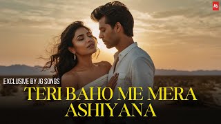 Teri Baho Me Mera Ashiyana 💖  Exclusive Hindi Song  JG Songs🎶 [upl. by Tomi]