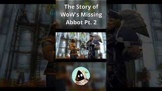 The Story of WoWs Missing Abbot Pt 2 warcraft wowlore wow [upl. by Blaine]