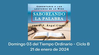 Comentario a las lecturas del Domingo 03 del Tiempo Ordinario – Ciclo B 21 de enero de 2024 [upl. by Mozart]