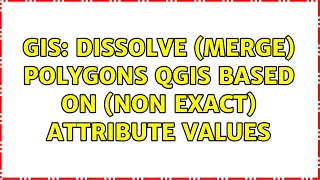 GIS Dissolve merge polygons QGIS based on non exact attribute values [upl. by Kcor]