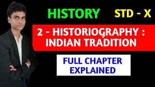 2  Historiography  Indian Tradition  History  STD  X  Full chapter explained  SSC Board [upl. by Eyr]