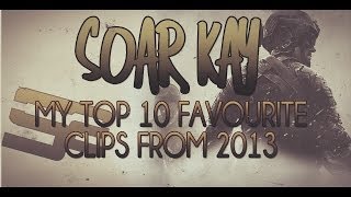 SoaR Kay  My Top 10 Favourite Clips From 2013 [upl. by Sal]