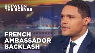 Trevor Responds to Criticism from the French Ambassador  Between The Scenes  The Daily Show [upl. by Moncear]