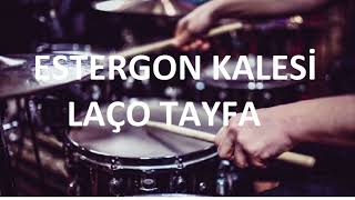 ESTERGON KALESİ  LAÇO TAYFA  DAVULSUZDRUMLESS [upl. by Robb]