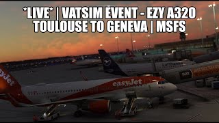 🔴 LIVE VATSIM Event  Toulouse to Geneva  A320 SL Easyjet Real Ops Flight [upl. by Ethelinda]