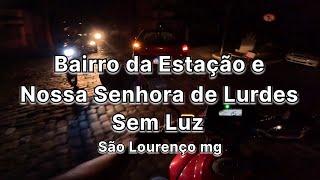 BAIRRO DA ESTAÇÃO E NOSSA SENHORA DE LURDES SEM LUZ [upl. by Awe]