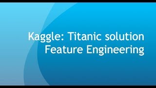 Kaggle  Titanic Solution 23  Feature Engineering [upl. by Notanhoj348]