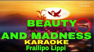 BEAUTY AND MADNESS By Frallipo Lippi KARAOKE Version 5D Surround Sounds [upl. by Mij]