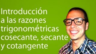 Introducción a las razones trigonométricas cosecante secante y cotangente [upl. by Aivata501]