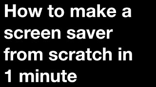 How to make a screen saver from scratch in 60 secs [upl. by Ecinue]