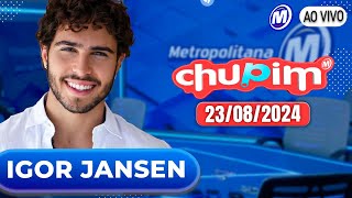 IGOR JANSEN  CHUPIM METROPOLITANA  23082024 [upl. by Moulden810]