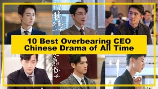 10 BEST 【Overbearing CEO】CHINESE Drama of All Time As of《2024》 [upl. by Ailaht]