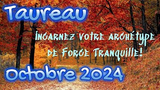 Taureau Tirage Octobre 2024 Incarnez votre archétype de Force Tranquille [upl. by Cori]