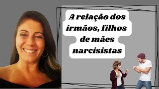 A relação dos irmãos filhos de mãe narcisista [upl. by Julita]