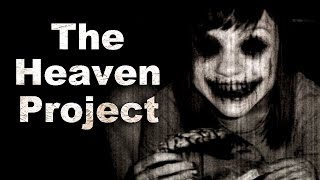 quotThe Heaven Projectquot Creepypasta [upl. by Nishom647]