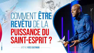 COMMENT ÊTRE REVÊTU DE LA PUISSANCE DU SAINTESPRIT   Apôtre Yves CASTANOU  DIMANCHE 11062023 [upl. by Ataymik]