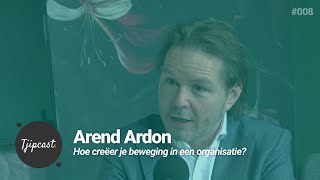 Patronen doorbreken en beweging krijgen in organisaties  Tjipcast 008 met Arend Ardon [upl. by Leola700]