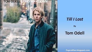 Tom Odell  Till I Lost Lyrics [upl. by Eiramadnil181]