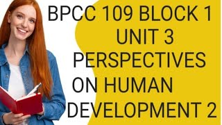 BPCC109 BLOCK1 UNIT 3PERSPECTIVES ON HUMAN DEVELOPMENT 2 [upl. by Stovall]