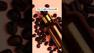 Diy Coffee Serum  Caffeine benifits  Coffee  Collagen  Wrinkles treatment  viralvideo shorts [upl. by Vida]