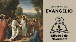 Evangelio y Lecturas del día Sábado 9 de Noviembre [upl. by Doowrehs]