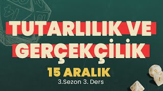 TUTARLIK VE GERÇEKÇİLİK  DM ACADEMY [upl. by Cordelia278]