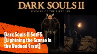 Dark Souls II SotFS Lightning the Sconce in the Undead Crypt [upl. by Maxma]