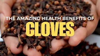 THE AMAZING HEALTH BENEFITS OF CLOVES [upl. by Ekeiram]