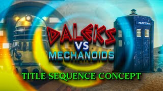 DALEKS VS MECHANOIDS  Peter Cushing DOCTOR WHO Title Sequence Concept 4K [upl. by Oludoet]