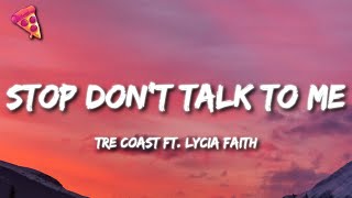 Tre Coast  Stop Dont Talk To Me ft Lycia Faith [upl. by Ellehcil]