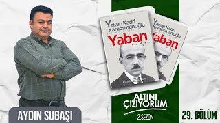 Altını Çiziyorum  Kitap Tanıtımı  29Bölüm Yaban  Yakup Kadri Karaosmanoğlu [upl. by Llekram]