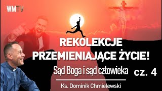 ks Dominik Chmielewski Cz 4 👉REKOLEKCJE PRZEMIENIAJĄCE ŻYCIE Sąd Boga i sąd człowieka [upl. by Auqemahs]