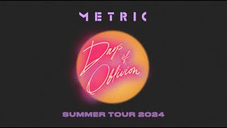 METRIC  Days Of Oblivion  Summer Tour 2024 [upl. by Rhyner]