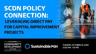 SCDN Policy Connection Leveraging Direct Pay for Capital Improvement Projects [upl. by Oijile]