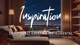 SMOOTH JAZZ RELAXING INSTRUMENTAL  INSPIRATION  LUCKMINAR [upl. by Rothstein]