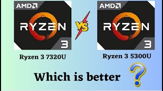 ✨ Ryzen 3 SHOWDOWN 7320U vs 5300U  Choose Wisely [upl. by Ahsener156]