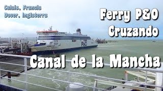 Cruzando en Ferry el Canal de la Mancha De Calais Francia a Dover Inglaterra [upl. by Aniara]