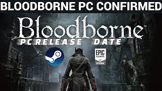 BLOODBORNE PC CONFIRMED🔥 RELEASE DATE STEAM amp EPIC GAMES [upl. by Emie987]