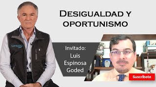 318 Dionisio y Luis Espinosa Goded Desigualdad y oportunismo Razón de Estado [upl. by Ronni358]