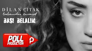 Dilan Çıtak  Başı Belalım  Official Audio [upl. by Ynittirb403]