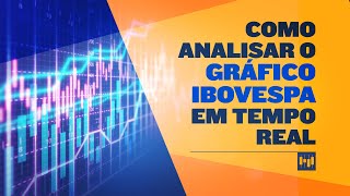 Como Analisar o Gráfico do Ibovespa em tempo Real [upl. by Dobson]