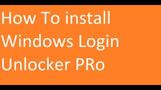 How To install Windows Login Unlocker PRo [upl. by Airreis]