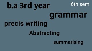 abstracting  summarising and precis writing  english grammar ba 3rd year english grammar writing [upl. by Sena729]